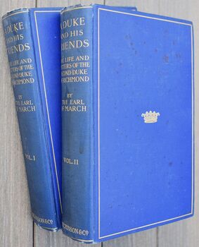 A DUKE AND HIS FRIENDS The Life And Letters Of The Second Duke Of Richmond [2 Vols]