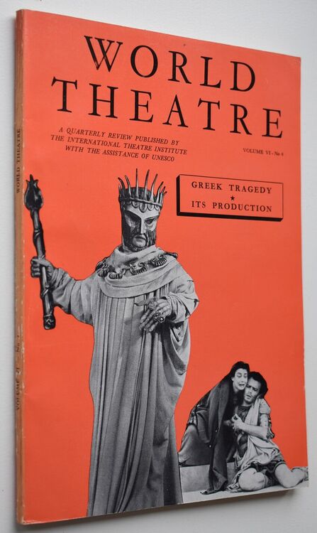 WORLD THEATRE /  Le Theatre Dans Le Monde Winter 1957 (Vol VI, No.4) Greek Tragedy, Its Production