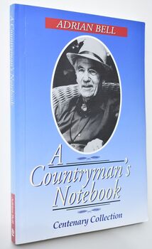 A COUNTRYMAN'S NOTEBOOK A Centenary Selection