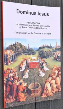 DOMINUS IESUS  Declaration on the Unicity and Salvific Universality of Jesus Christ and the Church