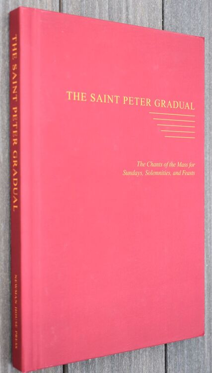 THE SAINT PETER GRADUAL The Chants Of The Mass For Sundays, Solemnities, And Feasts