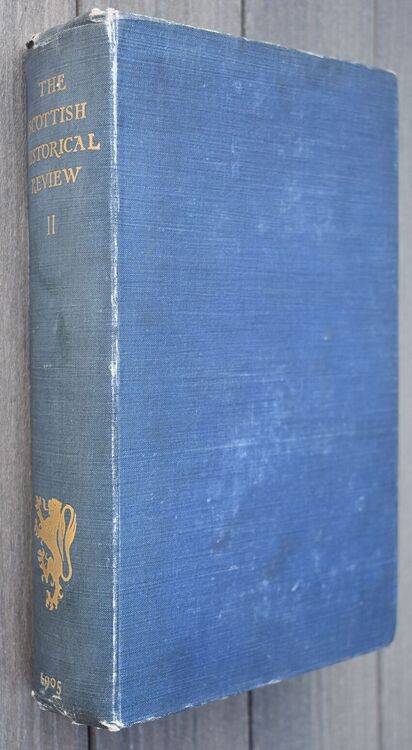 THE SCOTTISH HISTORICAL REVIEW Being A New Series Of The Scottish Antiquary Established 1886 - Volume Second