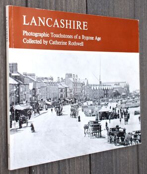 LANCASHIRE Photographic Touchstones Of A Bygone Age