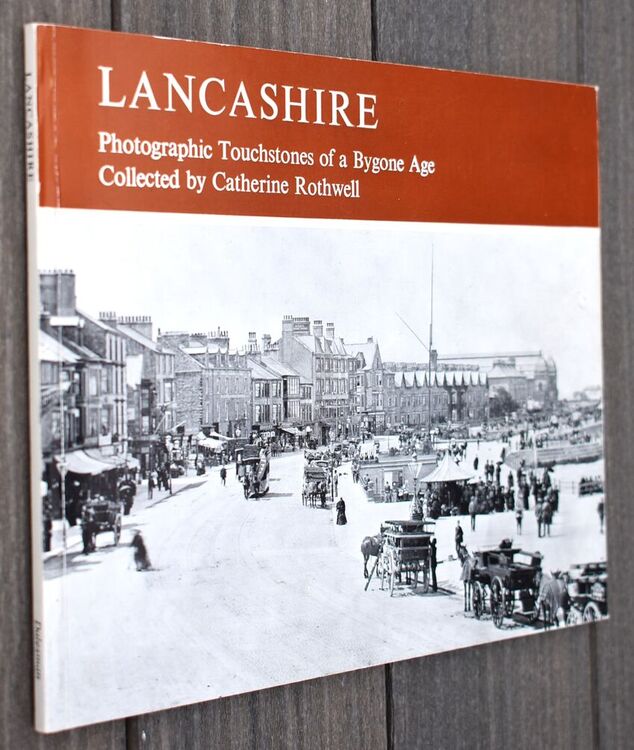 LANCASHIRE Photographic Touchstones Of A Bygone Age