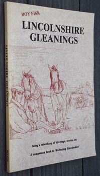 LINCOLNSHIRE GLEANINGS Being A Miscellany Of Drawings, Stories, etc [SIGNED]