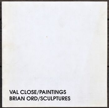 Val Close Paintings Brian Ord Sculptures