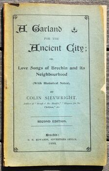 A GARLAND FOR THE ANCIENT CITY; Or, Love Songs Of Brechin And Its Neighbourhood (With Historical Notes)