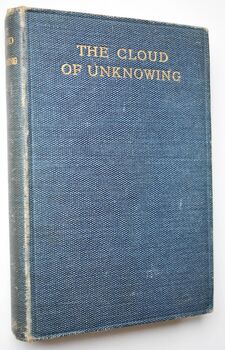 A BOOK OF CONTEMPLATION The Which Is Called The Cloud Of Unknowing, In The Which A Soul Is Oned With God