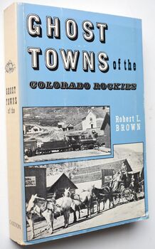 Ghost Towns Of The Colorado Rockies