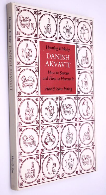 DANISH AKVAVIT How To Savour And How To Flavour It