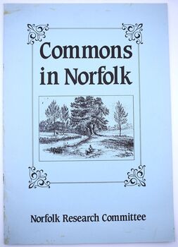 COMMONS IN NORFOLK Historical And Ecological Studies Of Selected Commons