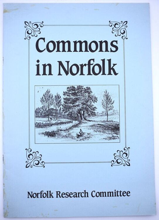 COMMONS IN NORFOLK Historical And Ecological Studies Of Selected Commons