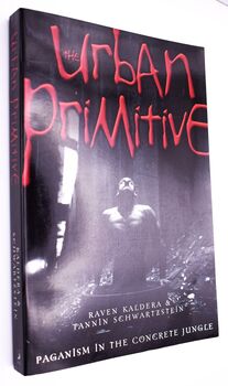 THE URBAN PRIMITIVE Paganism In The Concrete Jungle