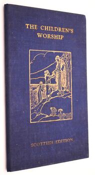 THE CHILDREN'S WORSHIP Scottish Edition