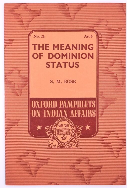 The Meaning Of Dominion Status [Oxford Pamphlets On Indian Affairs No.24]