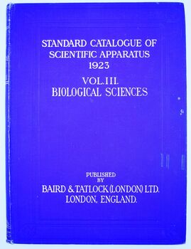 1923 BAIRD & TATLOCK STANDARD CATALOGUE Vol.III. BIOLOGICAL SCIENCES Including Apparatus For The Teaching Of And Research Work In Anatomy, Embryology, Biology, Zoology, Bacteriology And Pathology, Protozoology, Microscopy And Histology, Agriculture, Hygie