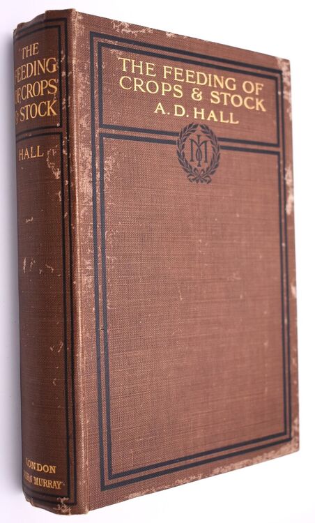 THE FEEDING OF CROPS AND STOCK An Introduction To The Science Of The Nutrition Of Plants And Animals