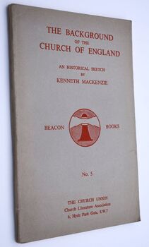 THE BACKGROUND OF THE CHURCH OF ENGLAND An Historical Sketch