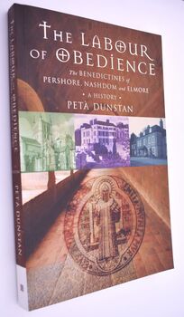 THE LABOUR OF OBEDIENCE The Benedictines Of Pershore, Nashdom And Elmore - A History