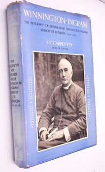 WINNINGTON-INGRAM The Biography Of Arthur Foley Winnington-Ingram Bishop Of London 1901-1939