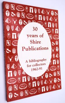 30 YEARS OF SHIRE PUBLICATIONS A Bibliography For Collectors 1962-91 [SIGNED]