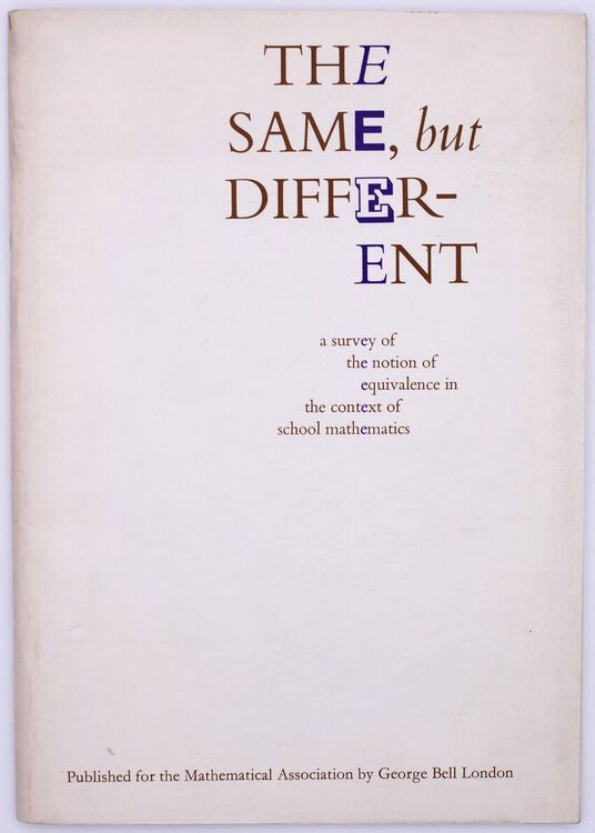 THE SAME, BUT DIFFERENT A Survey Of The Notion Of Equivalence In The Context Of School Mathematics