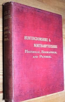 HUNTINGDONSHIRE & NORTHAMPTONSHIRE : Historical Biographical And Pictorial