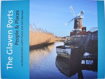 THE GLAVEN PORTS People & Places A Photographc Portrait Of The Norfolk Coastal Villages Blakeney, Cley, Morston, Salthouse And Wiveton