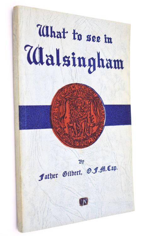 WHAT TO SEE IN WALSINGHAM An Historical Guide Book