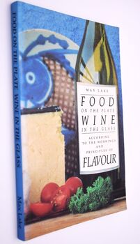 FOOD ON THE PLATE WINE IN THE GLASS According To The Workings And Principles Of Flavour