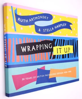 WRAPPING IT UP 50 Years of British Packaging Design 1920-1970