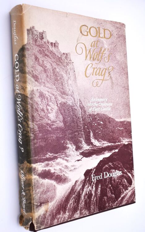 GOLD AT WOLF'S CRAG? An Inquiry Into The Treasure Of Fast Castle