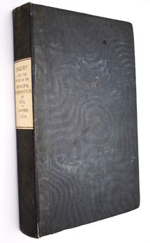A Report Of The Inquiry Into The Existing State Of The Corporation Of Hull, Taken At The Guild-Hall, Before F Dwarris And S A Rumball, Esqs. Two Of His Majesty's Commissioners. Also, The Proceedings Relative To The Trinity House. With An Appendix, Contain