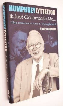 IT JUST OCCURRED TO ME The Reminiscences & Thoughts Of Chairman Humph [SIGNED]