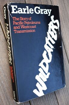 WILDCATTERS The Story Of Pacific Petroleum And West Coast Transmission