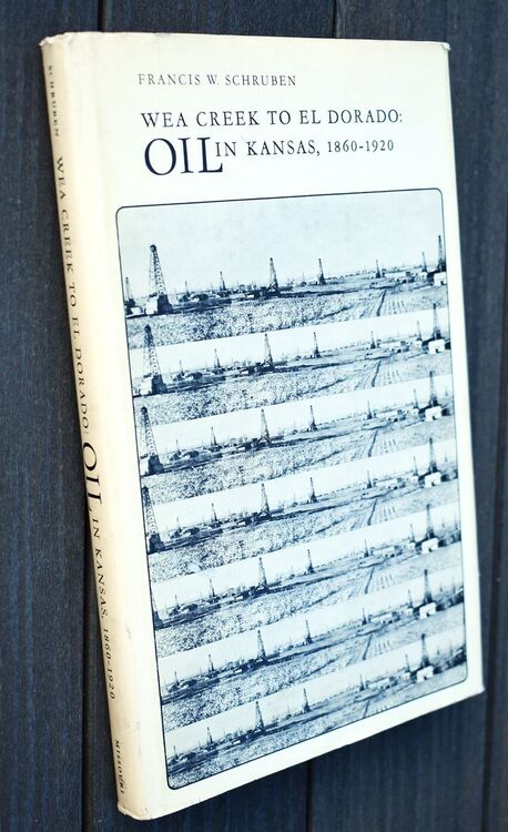 WEA CREEK TO EL DORADO Oil in Kansas, 1860-1920