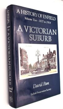 A History of Enfield Volume Two - 1837 to 1914  A Victorian Suburb [SIGNED]