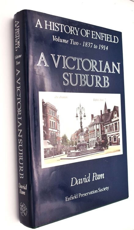 A History of Enfield Volume Two - 1837 to 1914  A Victorian Suburb [SIGNED]