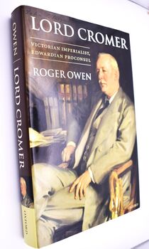 LORD CROMER Victorian Imperialist, Edwardian Proconsul