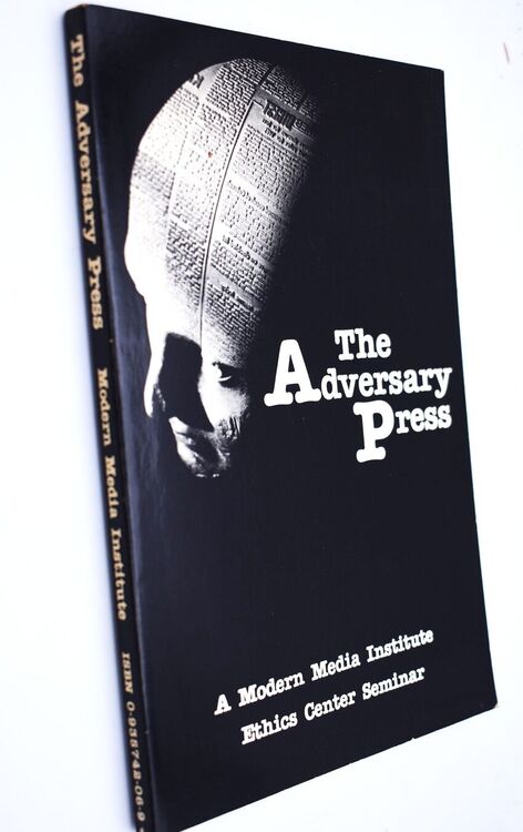 THE ADVERSARY PRESS A Modern Media Institute Ethics Center Seminar