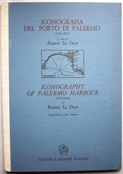 Iconografia Del Porto Di Palermo / Iconography Of Palermo Harbour (1195-1860) 
