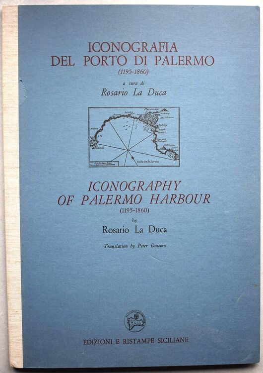 Iconografia Del Porto Di Palermo / Iconography Of Palermo Harbour (1195-1860) 