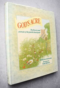 GOD'S ACRE The Flowers And Animals Of The Parish Churchyard [SIGNED]