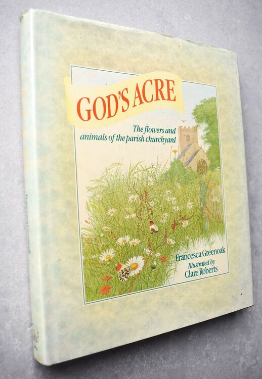 GOD'S ACRE The Flowers And Animals Of The Parish Churchyard [SIGNED]