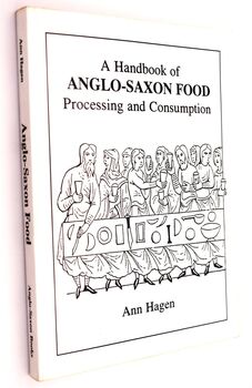 A HANDBOOK OF ANGLO-SAXON FOOD Processing And Consumption
