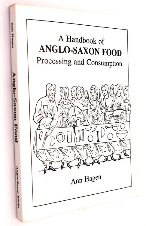 A HANDBOOK OF ANGLO-SAXON FOOD Processing And Consumption