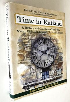 TIME IN RUTLAND A History And Gazetteer Of The Bells, Scratch Dials, Sundials And Clocks Of Rutland