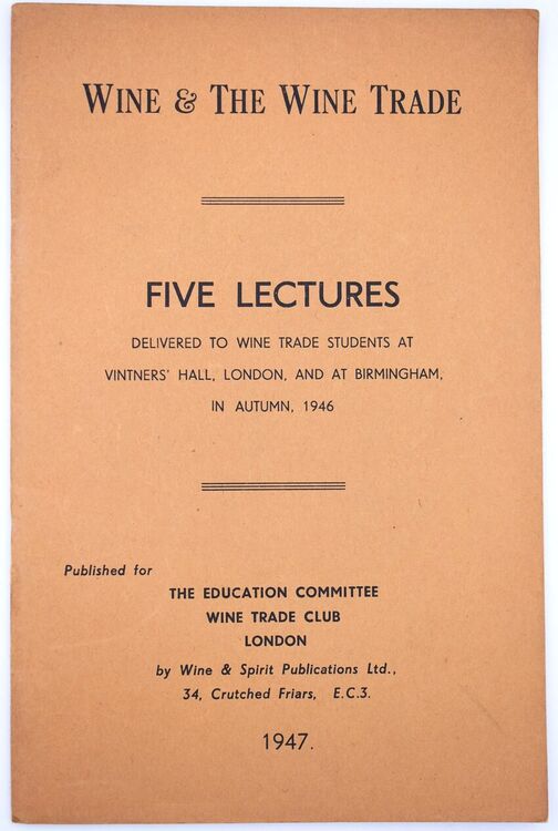 Wine & The Wine Trade Five Lectures Delivered To Wine Trade Students At Vintners' Hall, London, And At Birmingham, In Autumn, 1946