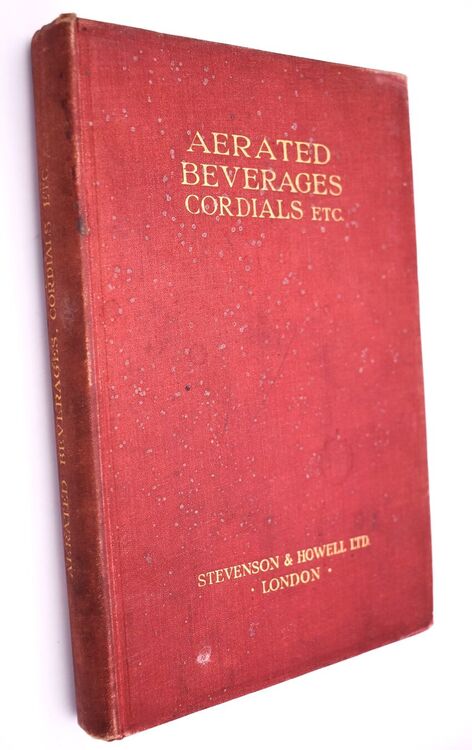 The Manufacture Of Aerated Beverages, Cordials, Etc.