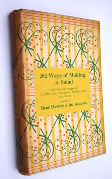 282 WAYS OF MAKING A SALAD Including Some Special Salads Salad Dressings And Favourite Recipes By British And American Personalities And Stars